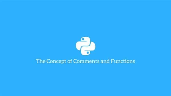 The Concept of Comments and Functions in Python