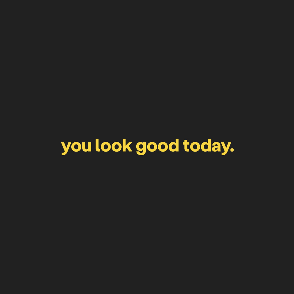 You Look Good Today Photography