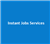 Instant Jobs Services