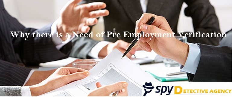

  
Why there is a Need of Pre Employment Verification?