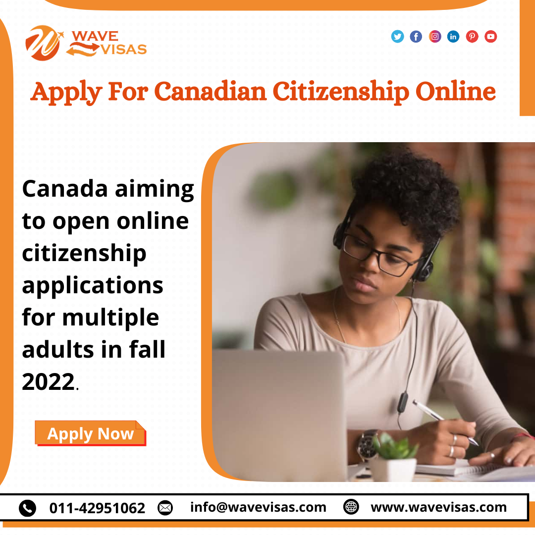 Canada aims to open online citizenship applications for multiple adults in fall 2022.