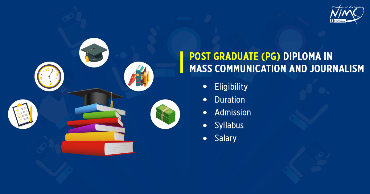 Post Graduate (PG) Diploma in Mass Communication and Journalism Eligibility, Duration, Admission, Syllabus, Salary