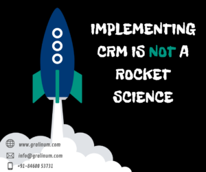Implementing CRM Is Not A Rocket Science, If Done Properly