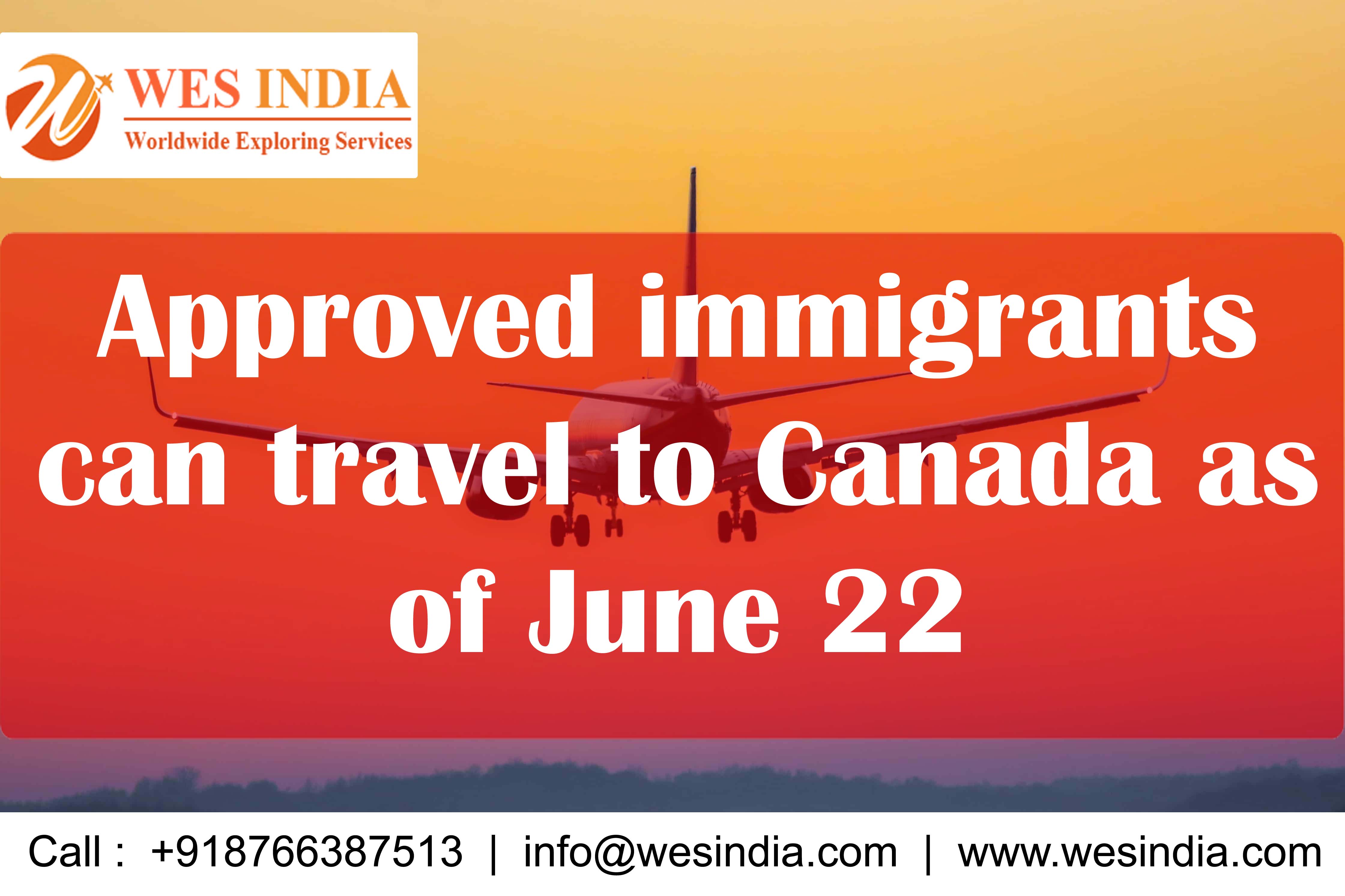 Wes India | Approved immigrants can travel to Canada as of June 22 